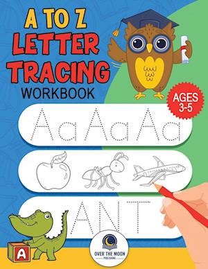 A to Z Letter Tracing Workbook: Fun alphabet letter tracing activities for kindergarten and kids ages 3-5