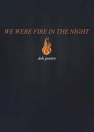 We Were Fire in the Night