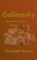 Gallimaufry: Short-form Fiction, Poetry, Humor, and Essays 