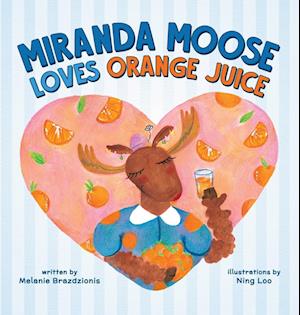 Miranda Moose Loves Orange Juice