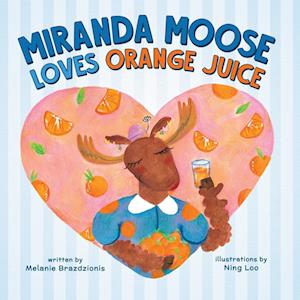 Miranda Moose Loves Orange Juice