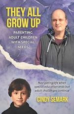 They All Grow Up: Parenting adult children with special needs 