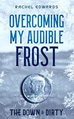 Overcoming My Audible Frost: The Down & Dirty 