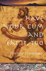 Have Your Cum and Eat It, Too 