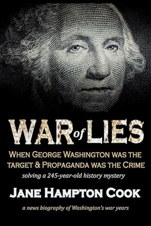 War of Lies: When George Washington Was the Target and Propaganda Was the Crime