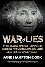War of Lies: When George Washington Was the Target and Propaganda Was the Crime 