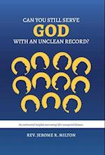 Can You Still Serve God With An Unclean Record? 