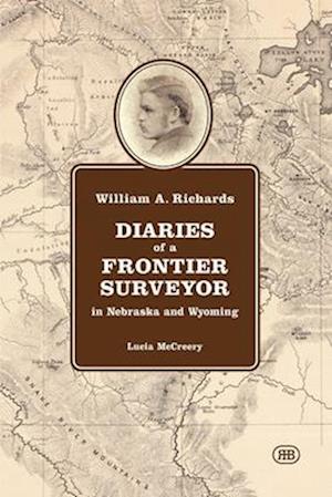 William A. Richards   Diaries of a Frontier Surveyor