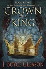 Crown of a King: Book Three of the Carolingian Chronicles 