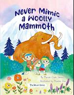 Never Mimic a Woolly Mammoth 