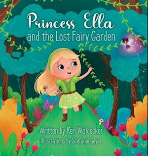 Princess Ella and the Lost Fairy Garden