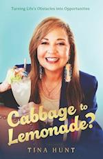 Cabbage to Lemonade?: Turning Life's Obstacles into Opportunities 