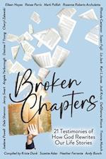 Broken Chapters: 21 Testimonies of How God Rewrites Our Life Stories 