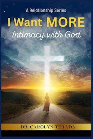 I Want MORE: Intimacy With God