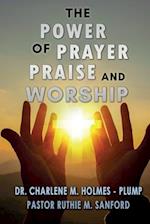 The Power of Prayer, Praise, and Worship
