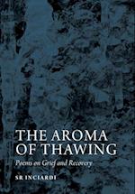 The Aroma of Thawing: Poems on Grief and Recovery by SR Inciardi 