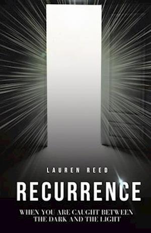 Recurrence: When You Are Caught Between The Dark And The Light