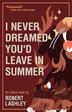 I Never Dreamed You'd Leave In Summer