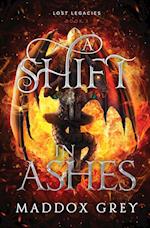 A Shift in Ashes: Lost Legacies Book 3 