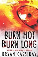 Burn Hot Burn Long 