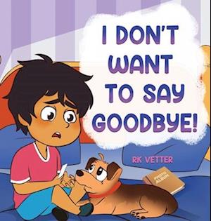 I Don't Want to Say Goodbye!