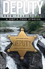 DEPUTY - KNOW YOUR RIGHTS