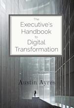 The Executive's Handbook to Digital Transformation 