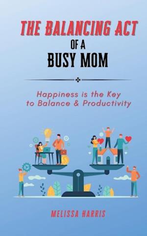 Balancing Act of A Busy Mom