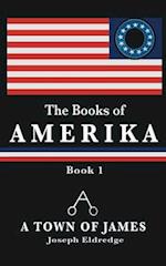 The Books of Amerika: A Town of James 