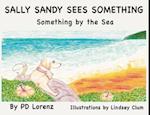 Sally Sandy Sees Something: Something by the Sea 