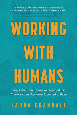 Working With Humans: Tools You Didn't Know You Needed for Conversations You Never Expected to Have