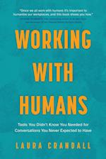 Working With Humans: Tools You Didn't Know You Needed for Conversations You Never Expected to Have 