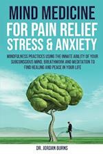 Mind Medicine For Pain Relief, Stress and Anxiety 