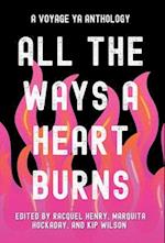 All the Ways a Heart Burns: A Voyage YA Anthology 