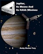 Jupiter, Its Moons And Its NASA Missions