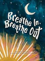 Breathe In, Breathe Out: An Interactive Bedtime Book for Kids and Parents 