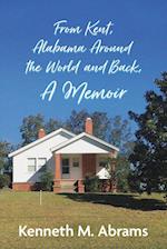 From Kent, Alabama Around the World and Back, A Memoir 