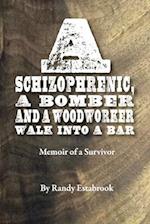 A Schizophrenic, A Bomber and A Woodworker Walk into A Bar