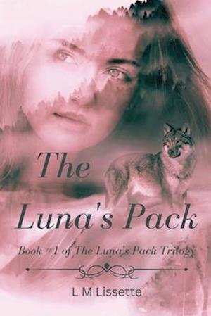 The Luna's Pack: Book #1 of The Luna's Pack Trilogy