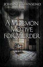A Mormon Motive for Murder 
