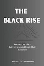 The Black Rise: Empowering Black Entrepreneurs to Elevate Their Businesses 