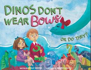 Dinos Don't Wear Bows: Or Do They?