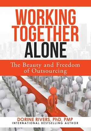 Working Together Alone: The Freedom and Beauty of Outsourcing