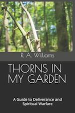 THORNS IN MY GARDEN: A Guide to Deliverance and Spiritual Warfare 