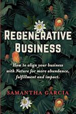 Regenerative Business: How to Align Your Business with Nature for More Abundance, Fulfillment, and Impact 