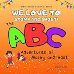 We Love to Stomp and Shout!: The ABC Adventures of Marky and Boot 