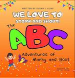 We Love to Stomp and Shout!: The ABC Adventures of Marky and Boot 