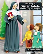 The Story of Sister Adele and Our Lady of Champion 