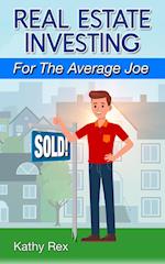 Real Estate Investing for the Average Joe 