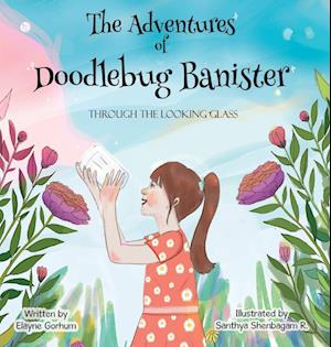 The Adventures of Doodlebug Banister - through the looking glass